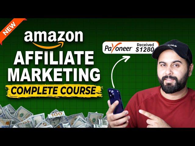 Amazon Affiliate Marketing Full Course 2024 | Earn Money from Affiliate Marketing