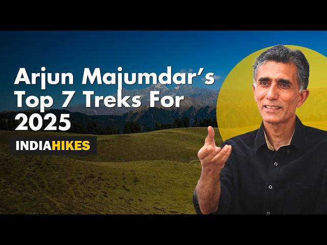 Arjun Majumdar's Top 7 Treks For 2025 | Best Treks To Do | Indiahikes