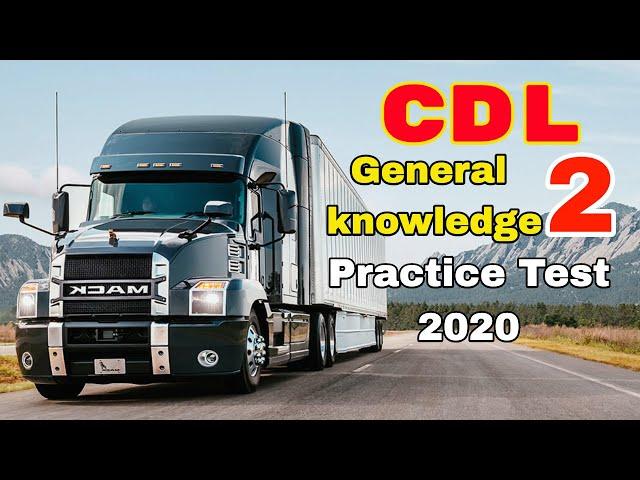 2020 CDL QUESTIONS GENERAL KNOWLEDGE EXAM #2:CDL PERMIT PRACTICE TEST