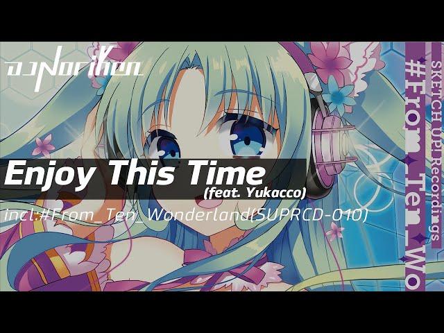 DJ Noriken feat. Yukacco - Enjoy This Time