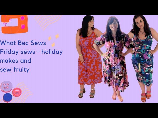 Friday Sews - Holiday makes/sew fruity