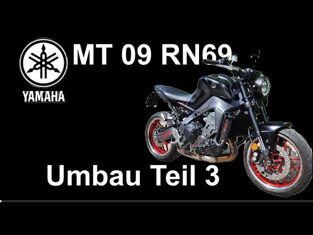 Yamaha MT 09 RN69 Umbau Teil 3