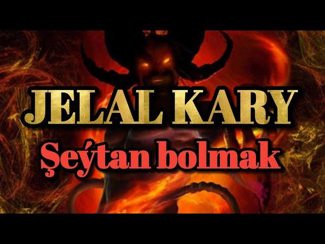 Ýagşyzadanyň şeýtany allaýşy - Jelal kary