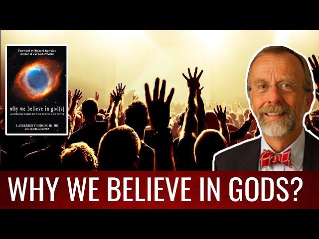 Why we believe in Gods! Dr. Andy Thomson