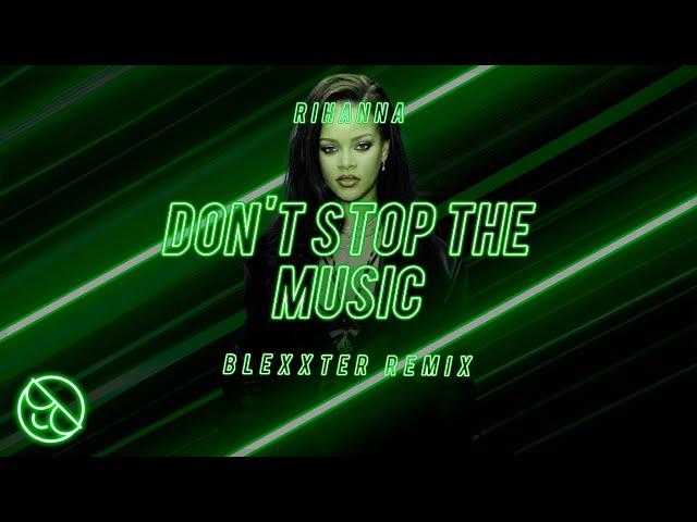 Rihanna - Don't Stop The Music [Blexxter Remix]