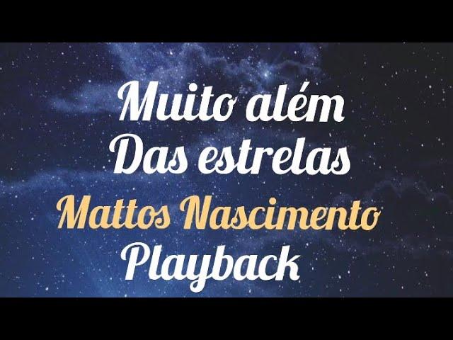 playback muito além das estrelas|Mattos Nascimento vídeo [letra] #compartilhe #mattosnascimento