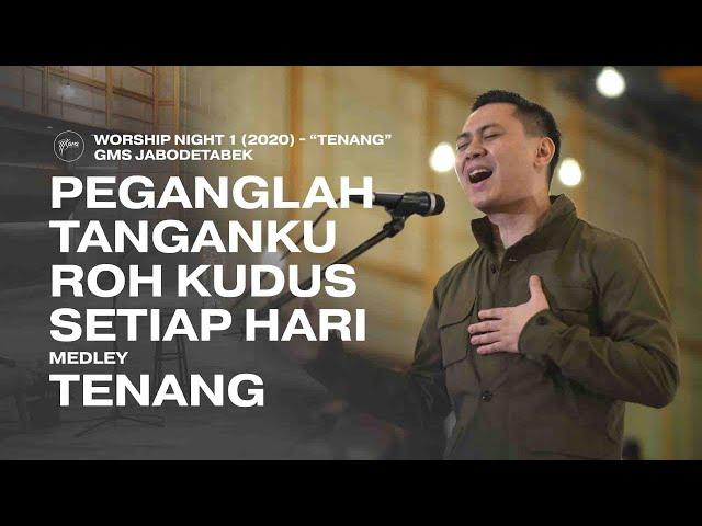 PEGANGLAH TANGANKU ROH KUDUS SETIAP HARI medley TENANG - Worship Night 1 (2020) GMS Jabodetabek