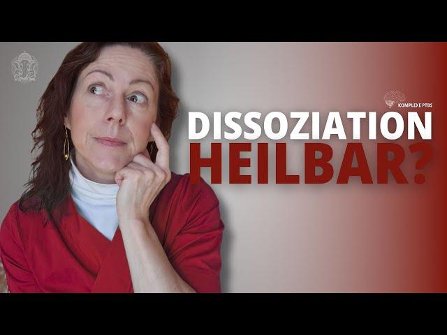 Ist Dissoziation überhaupt HEILBAR?! [cPTSD]