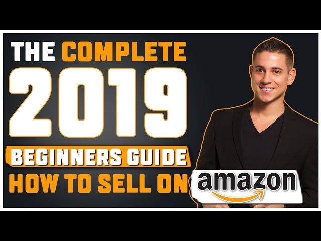 How To Sell On Amazon FBA For Beginners | The Complete Tutorial (2019)