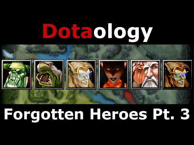 Dotaology: Forgotten Heroes Pt. 3