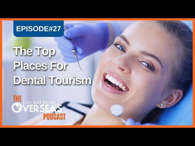 The Top 10 Destinations For Affordable, Quality Dental Tourism