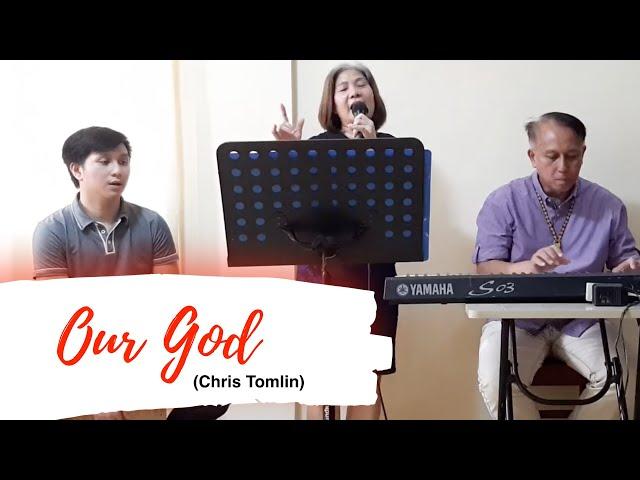 OUR GOD (Originally sung by Chris Tomlin)
