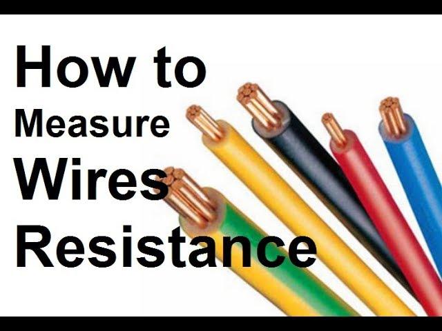 How to measure Wire resistance