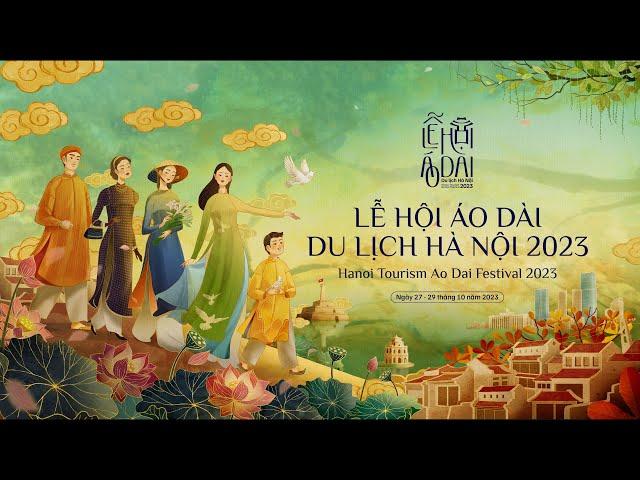 TRAILER LỄ HỘI ÁO DÀI DU LỊCH HÀ NỘI 2023