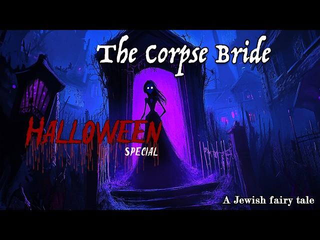 The Corpse Bride - Halloween Special - Jewish fairy tale 19th century | | radio play “The Finger”