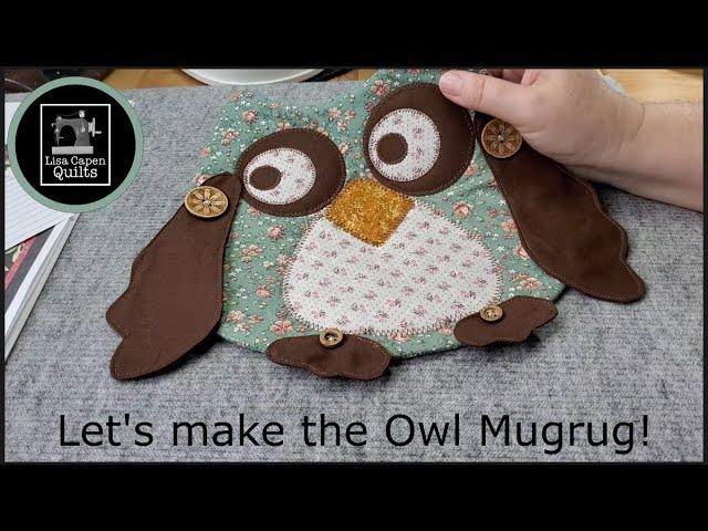 Owl Mugrug Tutorial with Lisa Capen Quilts