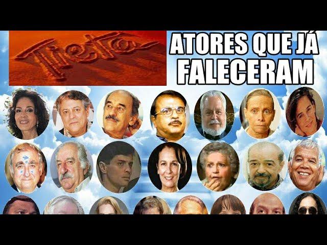 ATORES DA NOVELA TIETA QUE JÁ FALECERAM