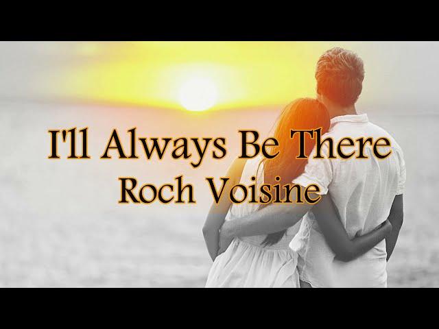 I'll Always Be There - Roch Voisine (Lyrics Video)