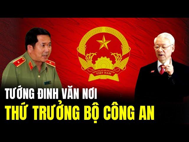 Tướng ĐINH VĂN NƠI Làm Thứ Trưởng Bộ Công An? | Lịch Sử Quân Sự