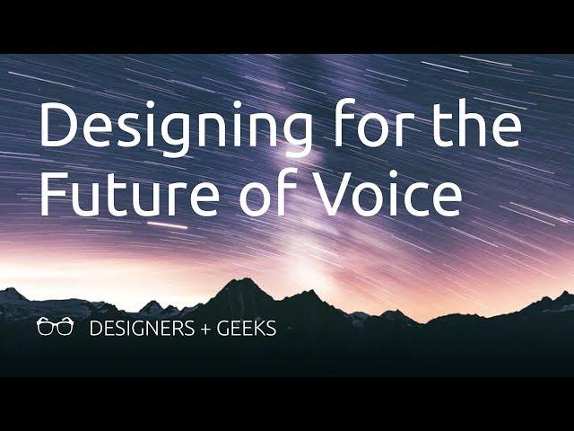 Designing for the Future of Voice (Brendon Stead @ Designers + Geeks)