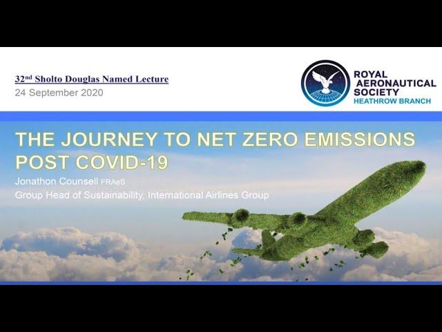 The Journey to Net Zero Emissions post COVID 19   RAeS Heathrow Branch Sholto Douglas Named Lecture