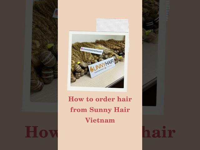 HOW TO ORDER SUNNY HAIR VIETNAM EXTENSION| VIETNAM WIG MANUFACTURER #Shorts #vietnamhair #hairwig