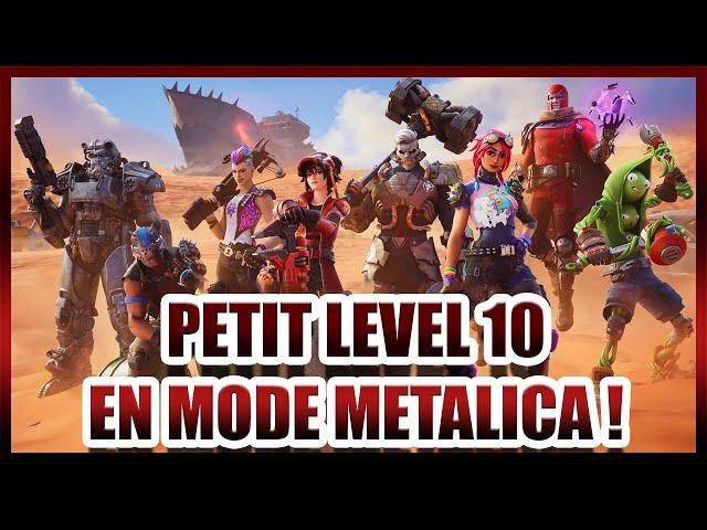 PETIT LEVEL 10 EN MODE METALICA ! | Fortnite Débridé