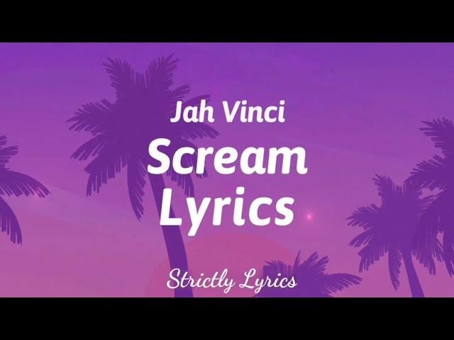 Jah Vinci - Scream Lyrics | Strictly Lyrics