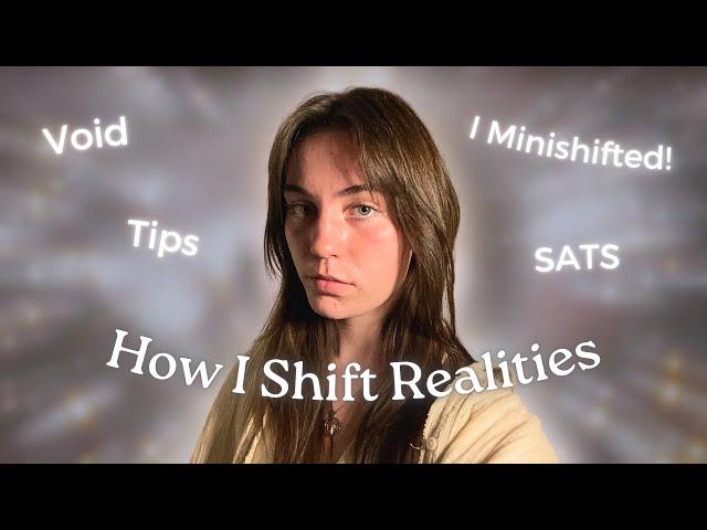 How I Shift Realities | What it Feels Like, Tips & Tricks 