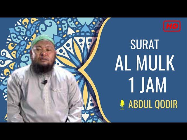 SURAT AL MULK  1 JAM USTADZ ABDUL QODIR HD TERMERDU (BEAUTIFUL VOICE QURAN)!!!