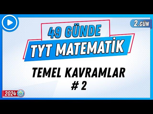 Temel Kavramlar 2 | 49 Günde TYT Matematik Kampı 2.Gün | 2024 | Rehber Matematik