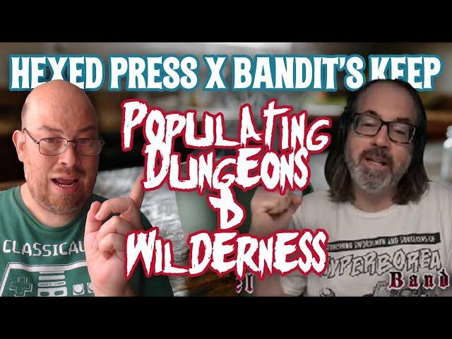 Bandit's Keep x Hexed Press 04: Populating Dungeons & Wilderness