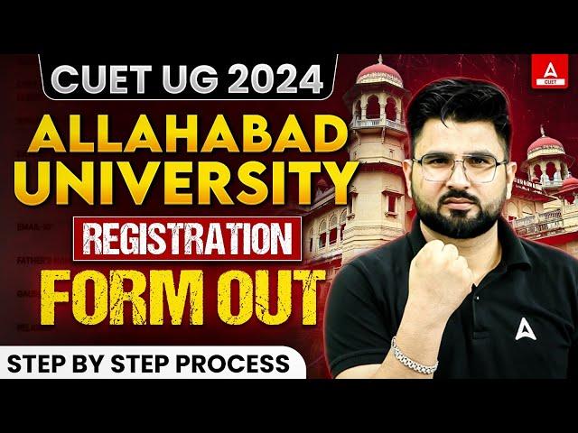 Allahabad University Registration 2024 Form Out Step By Step Process  CUET UG