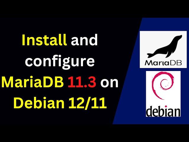 How to install and configure MariaDB 11 on Debian 12.5 | How to install MariaDB 11.3 on Debian| 2024