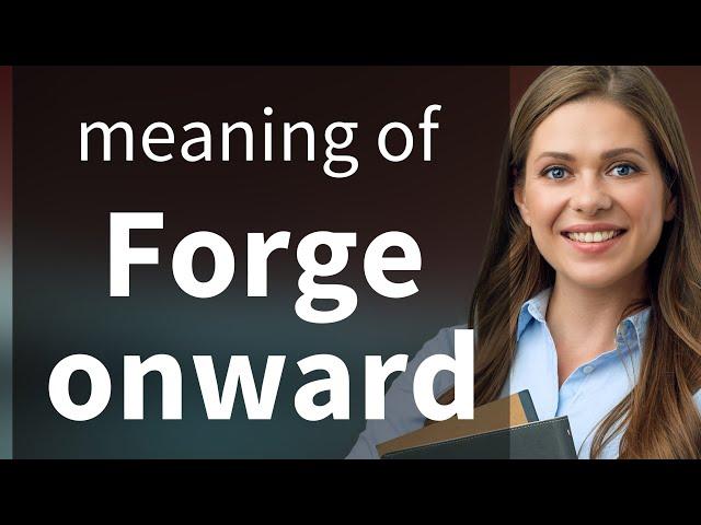 Forge Onward: Understanding the Journey in English
