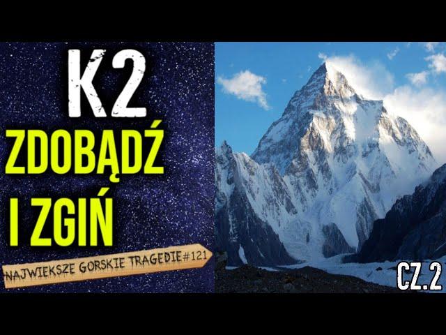 Tragedia na K2 z 2008 roku. Wstrząsająca historia wspinaczki 11 himalaistów na szczyt