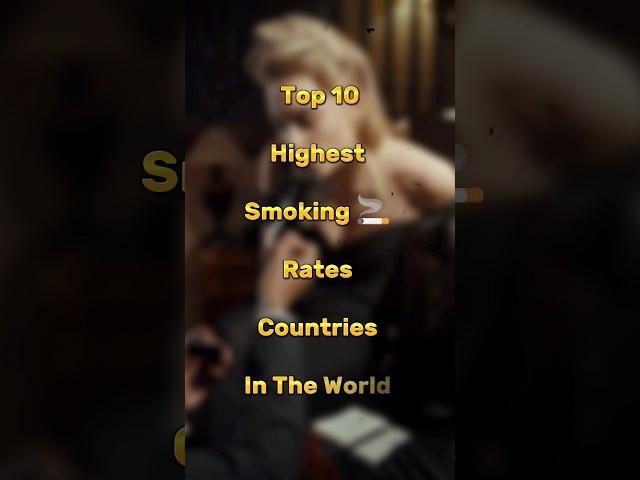 Top 10 Highest Smoking Rates Countries In The World  #shorts