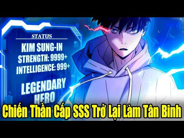 Full Phần 1-3 | Chiến Thần Cấp SSS Cuối Cùng Trở Lại Làm Siêu Tân Binh | Review Truyện