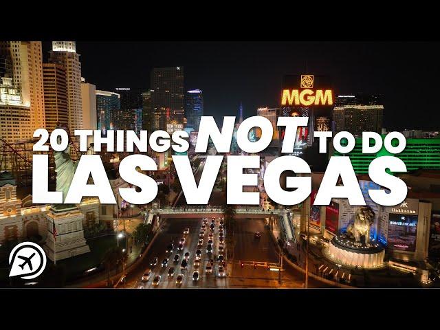 20 THINGS NOT TO DO IN LAS VEGAS