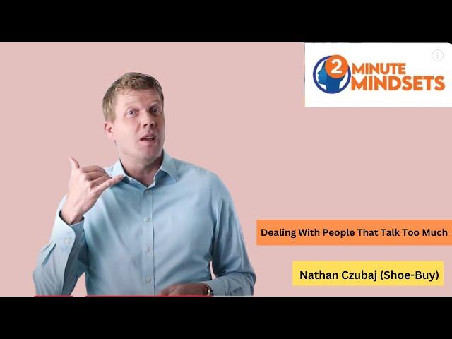 Dealing With People That Talk Too Much | Two Minute Mindsets | Nathan Czubaj (Shoe-Buy)