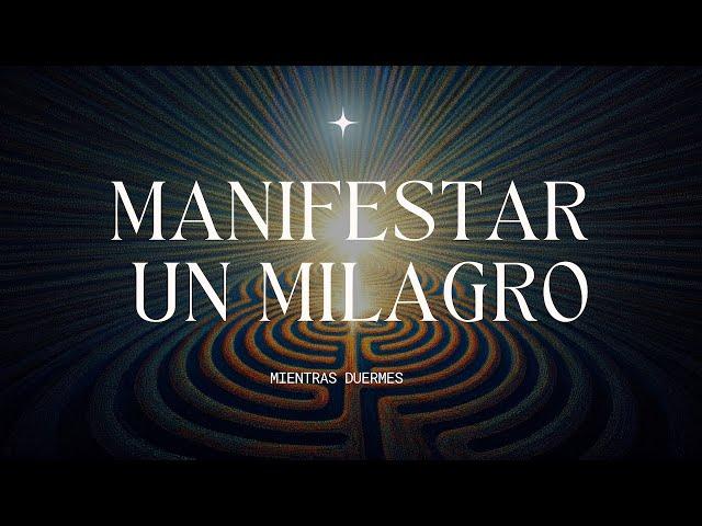 MANIFESTAR UN MILAGRO MIENTRAS DUERMES 