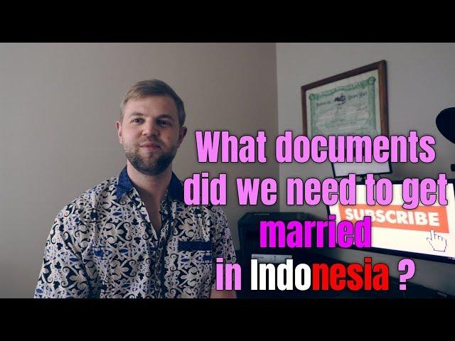 What Do I Bring To Get Married In Indonesia? - Part 2 - Visa Journey