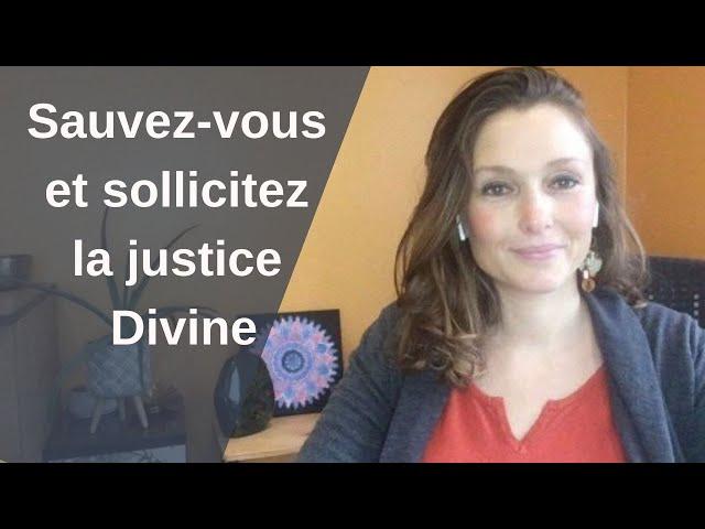 Sauvez-vous et sollicitez la justice Divine