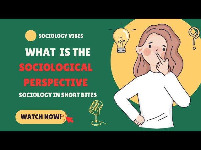 What is the Sociological Perspective? | Introduction to Sociology | Society & Groups |