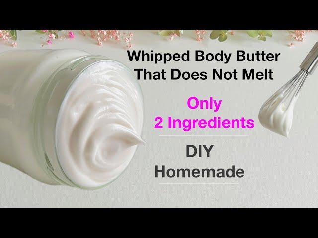 2 Ingredients BODY BUTTER No Preservative / Does Not Melt/ Perfect For the Whole Family DIY Homemade