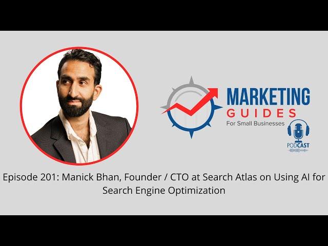 Episode 201 - Manick Bhan of Search Atlas, an All-in-One SEO Platform