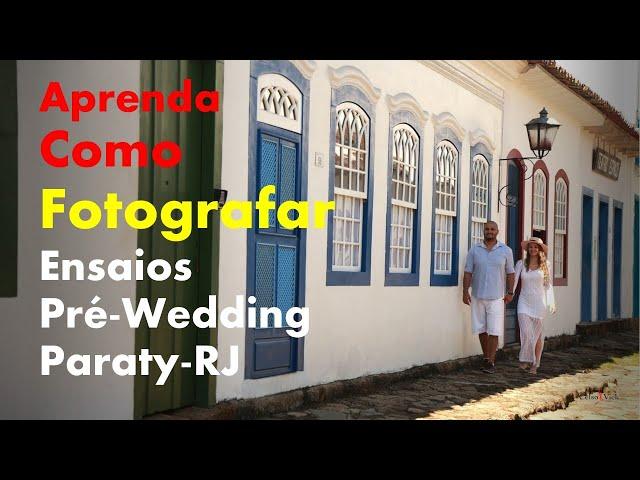 APRENDA COMO FOTOGRAFAR ENSAIOS PRÉ-WEDDING EM PARATY - RJ