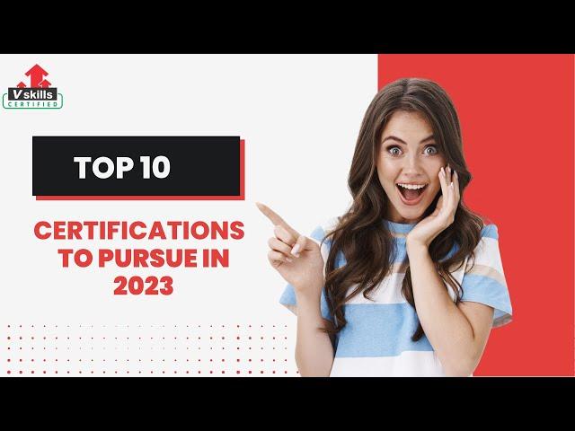 Top 10 Certifications to Pursue in 2023