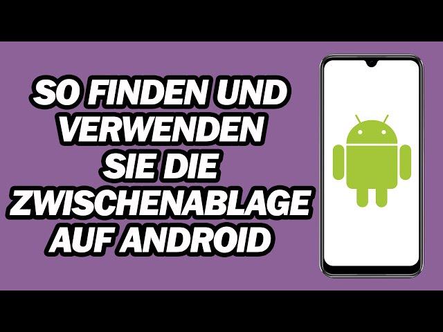 So Finden Und Verwenden Sie Die Zwischenablage Auf Android | Schritt für Schritt
