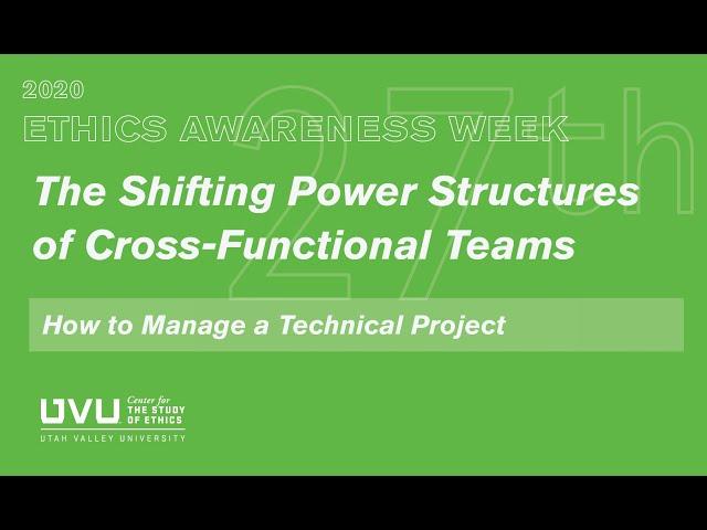 The Shifting Power Structures of Cross-Functional Teams | UVU Ethics Awareness Week